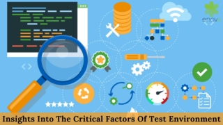 Insights Into The Critical Factors Of Test Environment