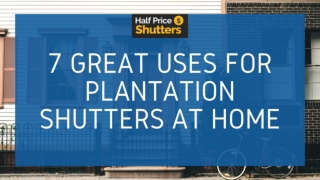 7 Great Uses for Plantation Shutters at Home