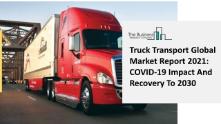 2021 Truck Transport Market Size, Growth, Drivers, Trends And Forecast