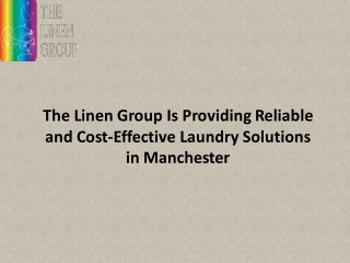 The Linen Group Is Providing Reliable and Cost-Effective Laundry Solutions in Manchester