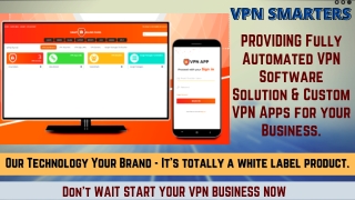 VPN SOFTWARE SOLUTIONS FOR VPN BUSINESS - OUR TECHNOLOGY YOUR BRAND