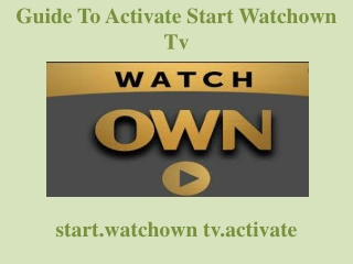 Guide To Activate Start Watchown Tv