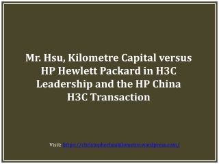 Mr. Hsu, Kilometre Capital versus HP Hewlett Packard in H3C Leadership and the HP China H3C Transaction