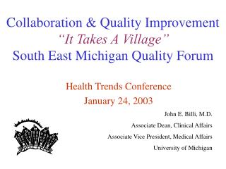 Collaboration &amp; Quality Improvement “It Takes A Village” South East Michigan Quality Forum