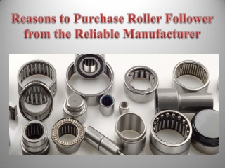 Reasons to Purchase Roller Follower from the Reliable Manufacturer