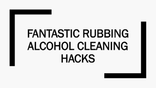 Fantastic Rubbing Alcohol Cleaning Hacks!