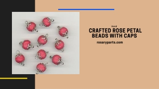 Hand Crafted Rose Petal Beads with Caps
