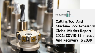 Cutting Tool And Machine Tool Accessory Market Oulook And Future Trends 2021-2025