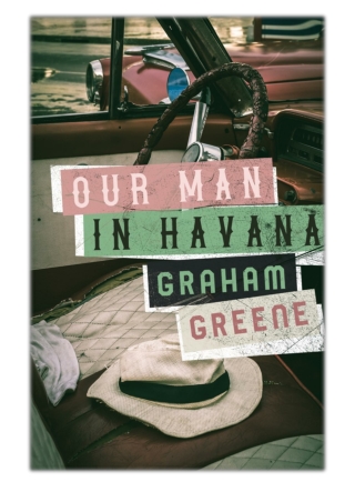 [PDF] Free Download Our Man in Havana By Graham Greene