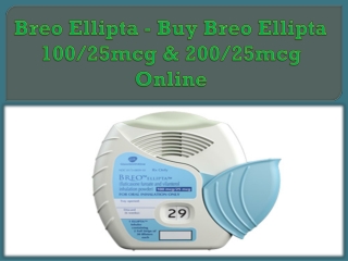 Breo Ellipta - Buy Breo Ellipta 100/25mcg & 200/25mcg Online