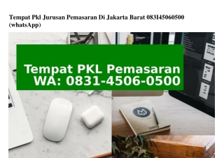 Tempat Pkl Jurusan Pemasaran Di Jakarta Barat O831·45O6·O5OO(whatsApp)