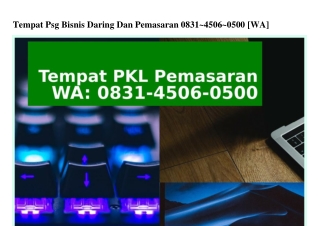 Tempat Psg Bisnis Daring Dan Pemasaran O83145O6O5OO[WhatsApp]