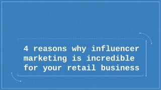 4 reasons why influencer marketing is incredible for your retail business