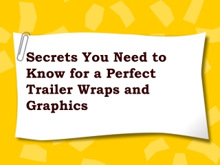 Secrets You Need to Know for a Perfect Trailer Wraps and Graphics