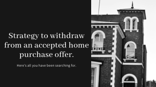 Strategy to withdraw from an accepted house purchase offer.