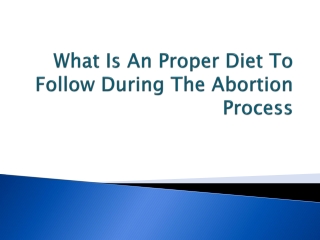 What Is An Proper Diet To Follow During The Abortion Process