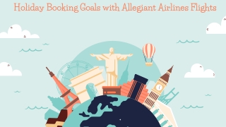 Holiday Booking Goals with Allegiant Airlines Flights.