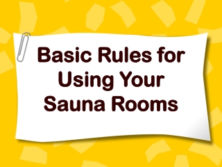 Basic Rules for Using Your Sauna Rooms