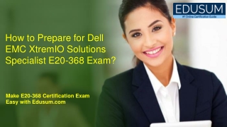How to Prepare for Dell EMC XtremIO Solutions Specialist E20-368 Exam?