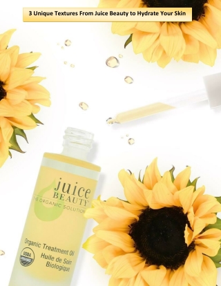 3 Unique Textures From Juice Beauty to Hydrate Your Skin