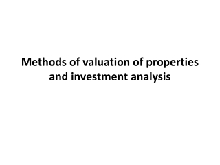 Methods of valuation of properties and investment analysis