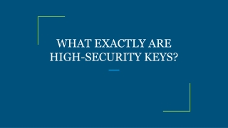 WHAT EXACTLY ARE HIGH-SECURITY KEYS?