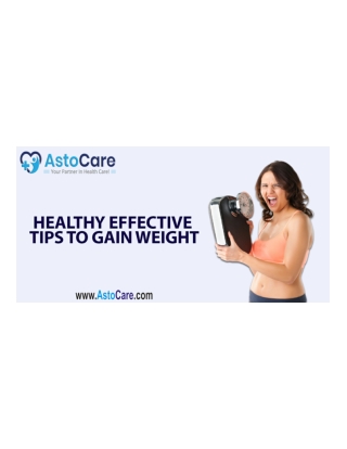 Healthy Effective Tips To Gain Weight