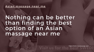 Nothing can be better than finding the best option of an Asian massage near me