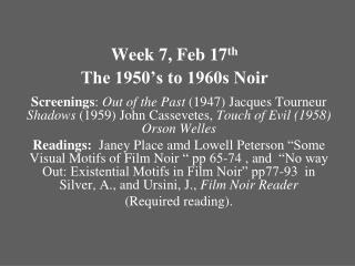 Week 7, Feb 17 th The 1950’s to 1960s Noir