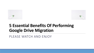 5 Essential Benefits Of Performing Google Drive Migration