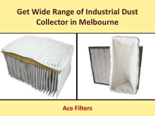 Get Wide Range of Industrial Dust Collector in Melbourne - Ace Filters