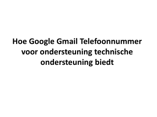 Hoe Google Gmail Telefoonnummer voor ondersteuning technische ondersteuning biedt