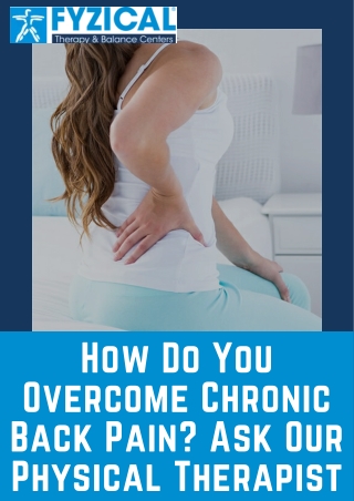How Do You Overcome Chronic Back Pain? Ask Our Physical Therapist
