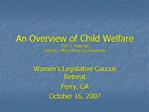An Overview of Child Welfare Tom C. Rawlings Director, Office of the Child Advocate