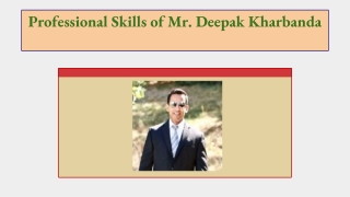 Professional Skills of Mr. Deepak Kharbanda