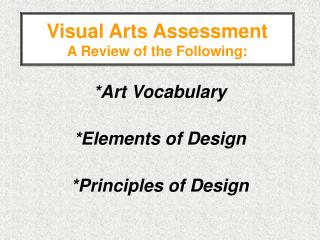 Visual Arts Assessment A Review of the Following: