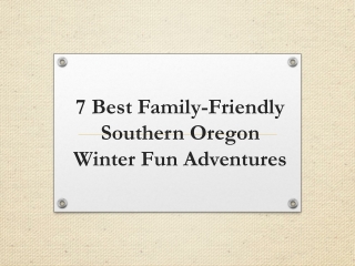 7 Best Family-Friendly Southern Oregon Winter Fun Adventures
