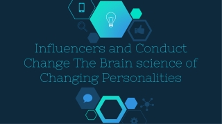 Influencers and Conduct Change The Brain science of Changing Personalities