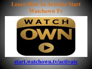 Learn How To Activate Start Watchown Tv