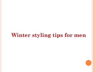 Winter styling tips for men