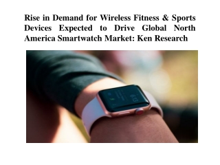 Rise in Demand for Wireless Fitness & Sports Devices Expected to Drive Global North America Smartwatch Market: Ken Resea