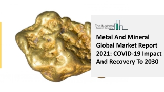 Metal And Mineral Market Size, Growth, Trends and Research Analysis by TBRC