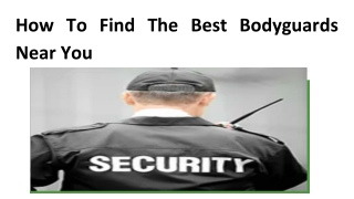 How To Find The Best Bodyguards Near You