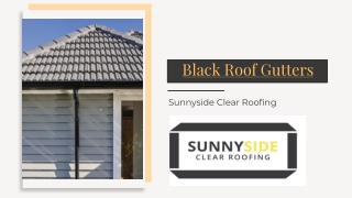 Black Roof Gutters – Sunnyside Clear Roofing