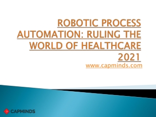 Robotic Process Automation: Ruling The World Of Healthcare 2021