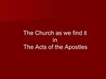The Church as we find it in The Acts of the Apostles