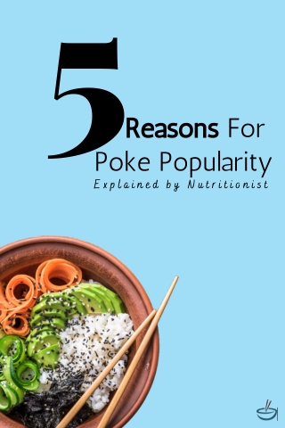 5 Reasons For Poke Popularity : Explained by Nutritionist