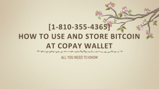 @!![1-810-355-4365]!! How to use and store bitcoin at Copay wallet