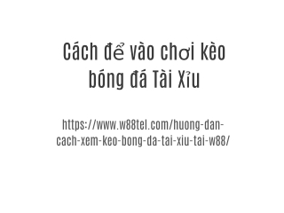 Cách để vào chơi kèo bóng đá Tài Xỉu