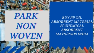 Buy PP Oil Absorbent Material & Chemical Absorbent Mats Pads India - Park Non Woven